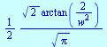 `+`(`/`(`*`(`/`(1, 2), `*`(`^`(2, `/`(1, 2)), `*`(arctan(`+`(`/`(`*`(2), `*`(`^`(w, 2)))))))), `*`(`^`(Pi, `/`(1, 2)))))